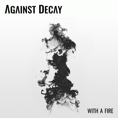 Against Decay : With a Fire